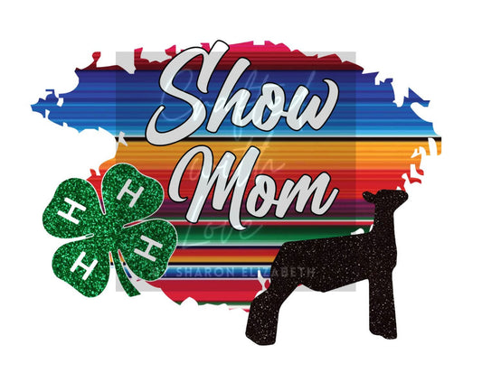 Show Mom-4H-Lamb Digital HTV Print